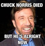 Chuck Norris Died But He s Alright Now.jpg